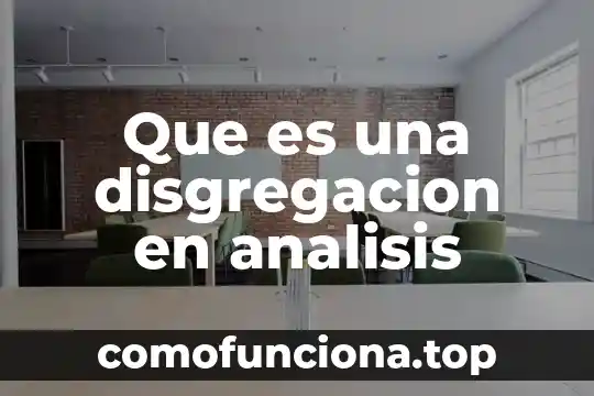 Que es analisis bacteriologico 5 Que es una disgregacion en analisis