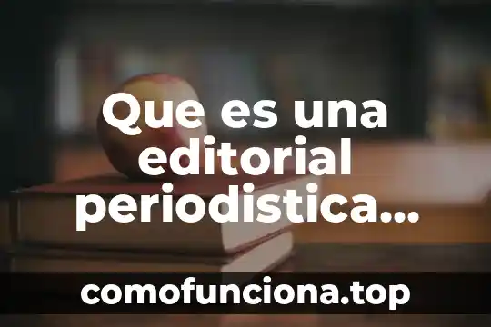 Que es una nota periodística y como se hace 4 Que es una editorial periodistica ejemplos