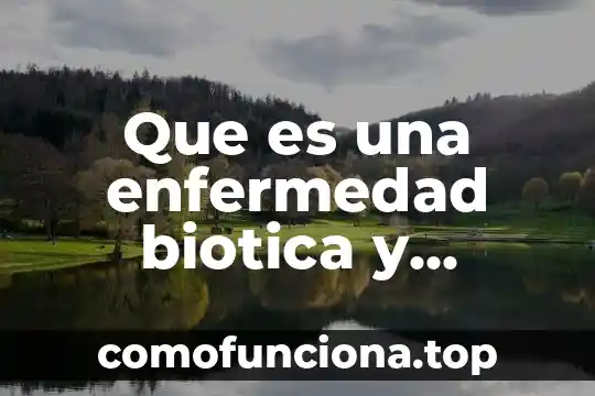 Que es gepi enfermedad 5 Que es una enfermedad biotica y abiotica