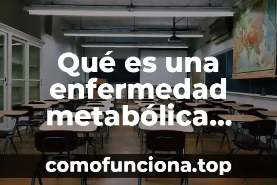 Que es gepi enfermedad 4 Qué es una enfermedad metabólica congénita