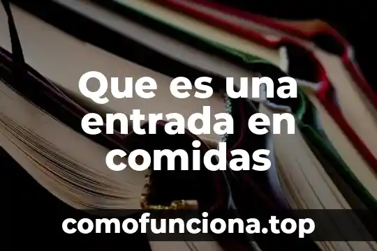 Que es estado de cultura 6 Que es una entrada en comidas