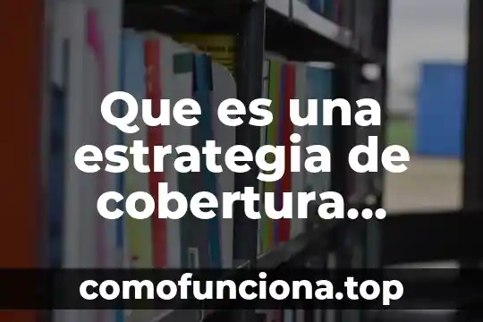 Qué es la cruz roja internacional 4 Que es una estrategia de cobertura internacional multinacional