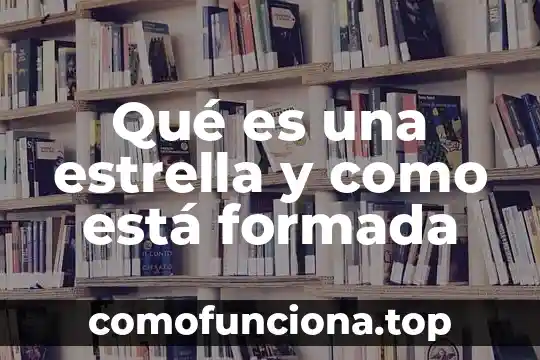 Que es un baño de servicio 7 Qué es una estrella y como está formada