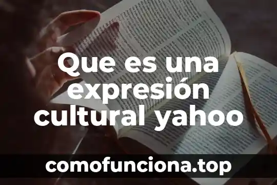 Qué es expresión artística para niños 8 Que es una expresión cultural yahoo