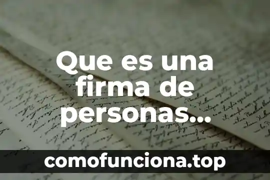 E.firma de personas morales que es 4 Que es una firma de personas morales