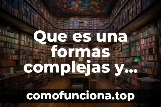 Que es la animacion de texto 4 Que es una formas complejas y organicas
