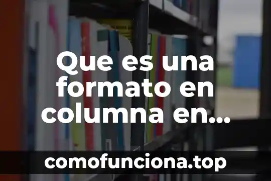 Que es una columna en una tabla de word 3 Que es una formato en columna en textos