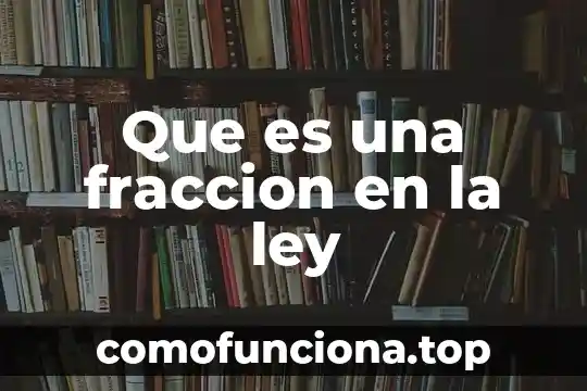 Que es ser robusta 5 Que es una fraccion en la ley