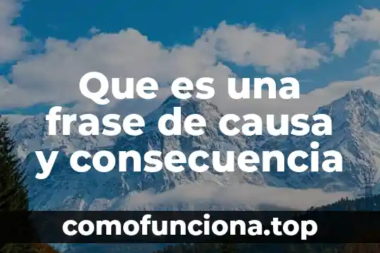 Que es frase danza en artes 3 Que es una frase de causa y consecuencia