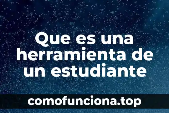 Que es una herramienta de formado 3 Que es una herramienta de un estudiante