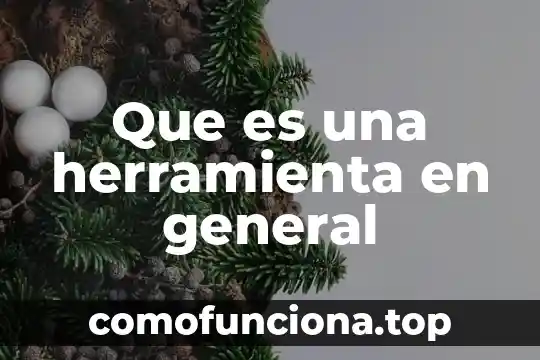 Que es una herramienta de un estudiante 3 Que es una herramienta en general
