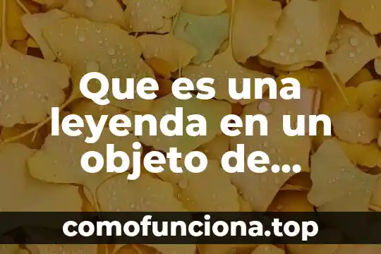 Que es un objeto en indesing 5 Que es una leyenda en un objeto de investigacion