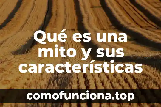 Qué es un mito y su estructura 4 Qué es una mito y sus características