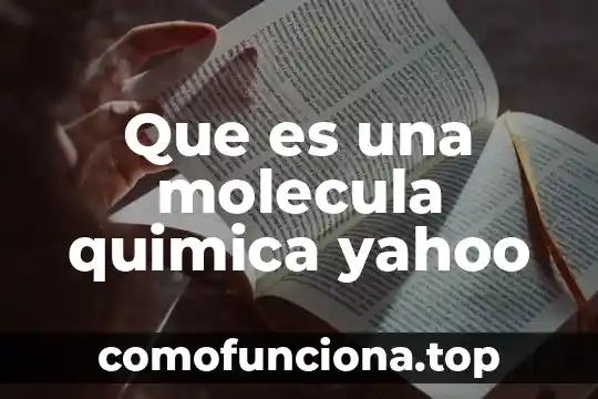 Que es transicion de la quimica 4 Que es una molecula quimica yahoo