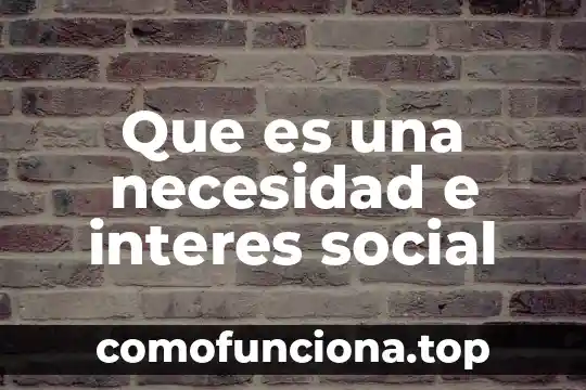 Que es conciencia de clase social 8 Que es una necesidad e interes social