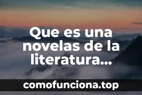 Qué es una sociedad contemporánea 4 Que es una novelas de la literatura latinoamericana contemporánea