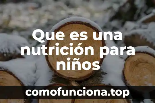 Qué es la fibra nutrición animal 8 Que es una nutrición para niños