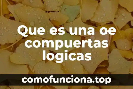 Compuertas logicas que es la compuerta and 4 Que es una oe compuertas logicas