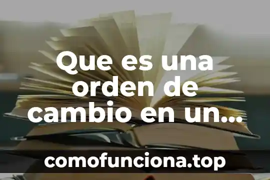 Que es cambio de identidad 7 Que es una orden de cambio en un proyecto