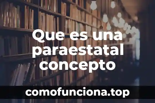 Que es un peligro concepto 8 Que es una paraestatal concepto