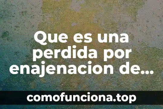 Que es capital dividido en acciones 5 Que es una perdida por enajenacion de acciones