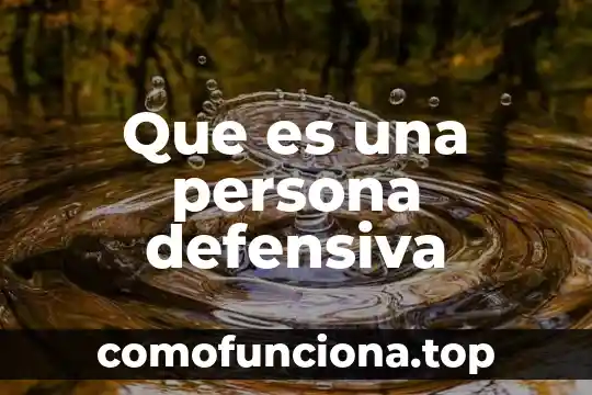 Qué es ser persona en la filosofía 3 Que es una persona defensiva
