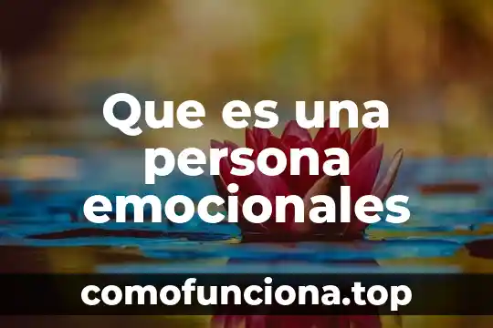 Que es una persona casamentera 7 Que es una persona emocionales