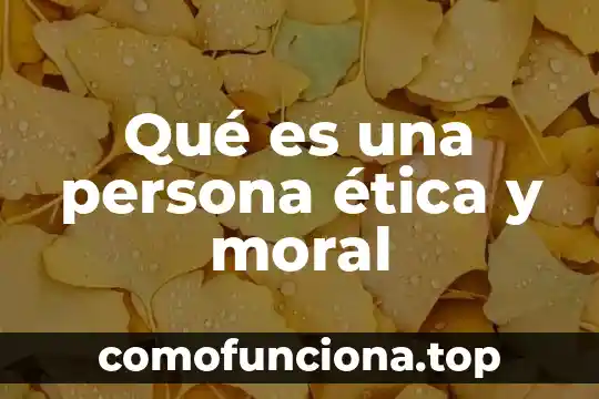 Qué es ser persona en la filosofía 8 Qué es una persona ética y moral