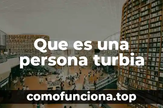 Que es una persona farol 4 Que es una persona turbia