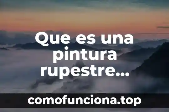 Que es un proyecto en la pintura 8 Que es una pintura rupestre explicacion para niños