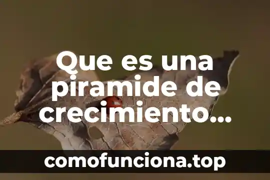 Que es tipificar en biologia 3 Que es una piramide de crecimiento biologia