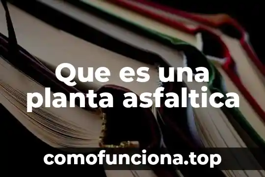Que es la lengua de vaca planta 8 Que es una planta asfaltica