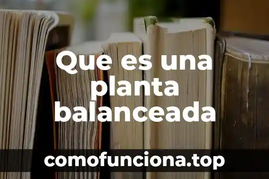Que es la planta cancapiedra 5 Que es una planta balanceada