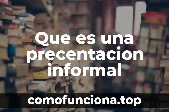 Que es la vestimenta informal 4 Que es una precentacion informal