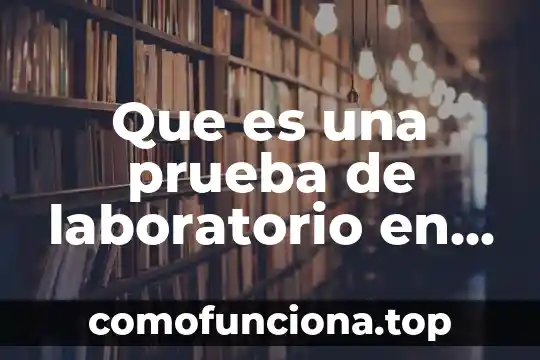 Que es la colaboracion de construccion de comunidades y ciudadania 3 Que es una prueba de laboratorio en la construccion