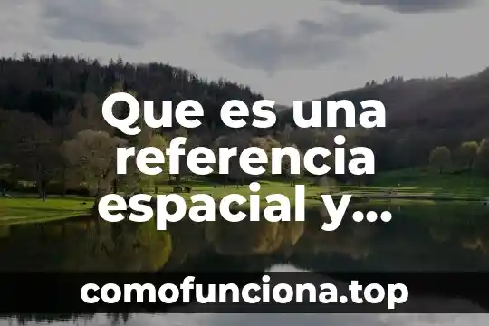 Que es una estructura espacial en arquitectura 4 Que es una referencia espacial y temporal