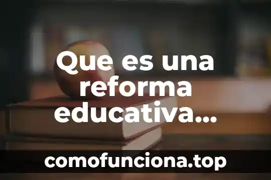 Que es la reforma al sistema de justicia penal 8 Que es una reforma educativa Colombia