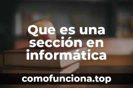 Que significa o que es un gmt en informatica 4 Que es una sección en informática