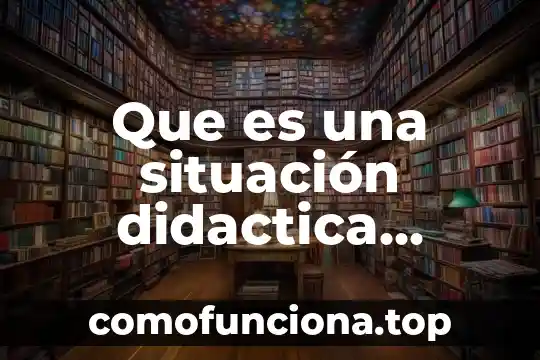 Que es la historia segun algunos autores 8 Que es una situación didactica autores
