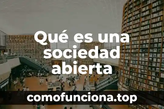 Que es una entrevista abierta ejemplos 5 Qué es una sociedad abierta
