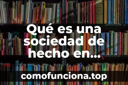 Qué es concepto de noción contabilidad 4 Qué es una sociedad de hecho en contabilidad