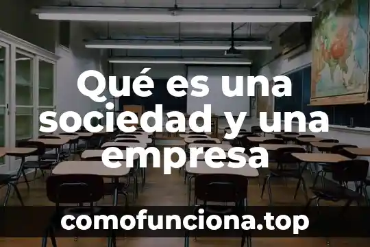 Que es una sociedad focaultniana 3 Qué es una sociedad y una empresa