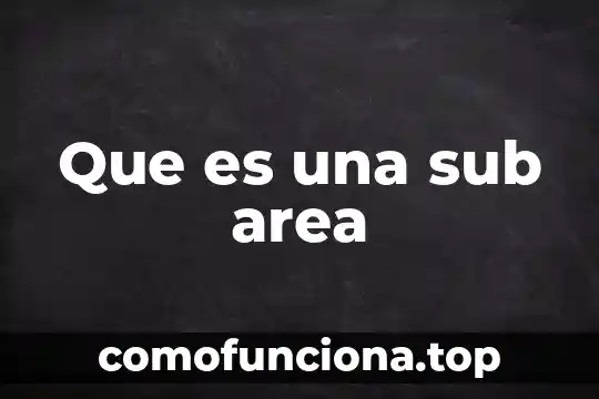 Que significa o que es un gmt en informatica 7 Que es una sub area