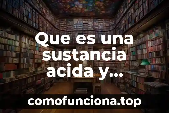 Que es una sustancia toxica animal 6 Que es una sustancia acida y ejemplos