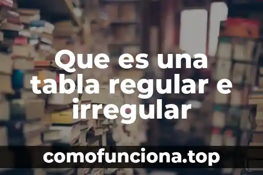 Qué es un asentamiento irregular según 6 Que es una tabla regular e irregular