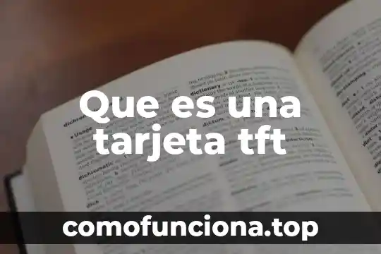 Que es tarjeta de adquisicion de datos dag 6 Que es una tarjeta tft