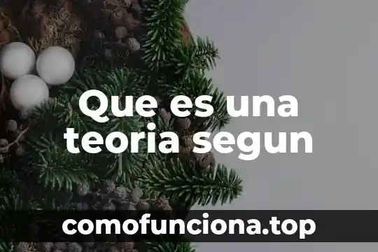 Qué es la teoría y en administración 4 Que es una teoria segun