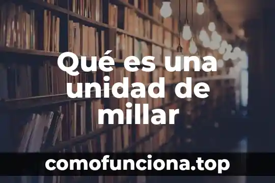 Que es el mejor cantante de la historia 4 Qué es una unidad de millar