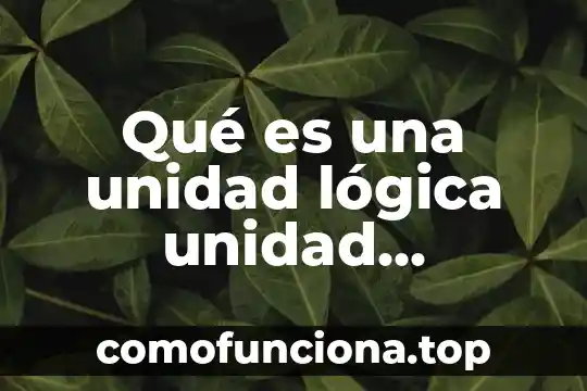 Qué es media aritmética 5 Qué es una unidad lógica unidad aritmética