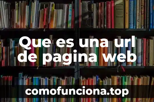 Que es el concepto de pagina web 7 Que es una url de pagina web